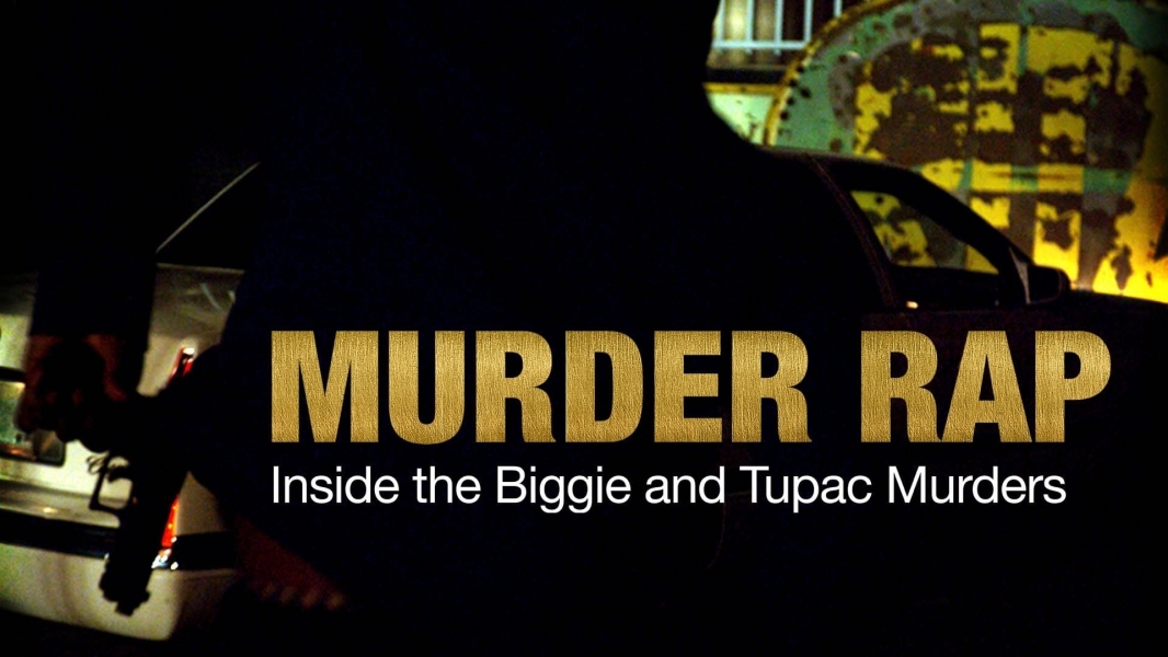 Murder Rap: Inside the Biggie and Tupac Murders