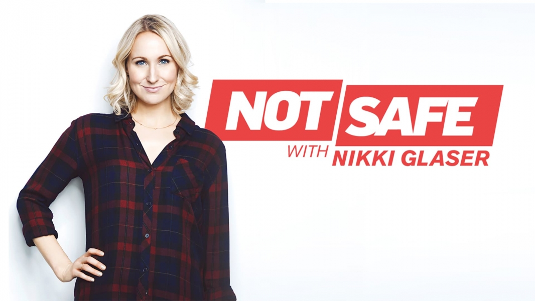 Not Safe with Nikki Glaser